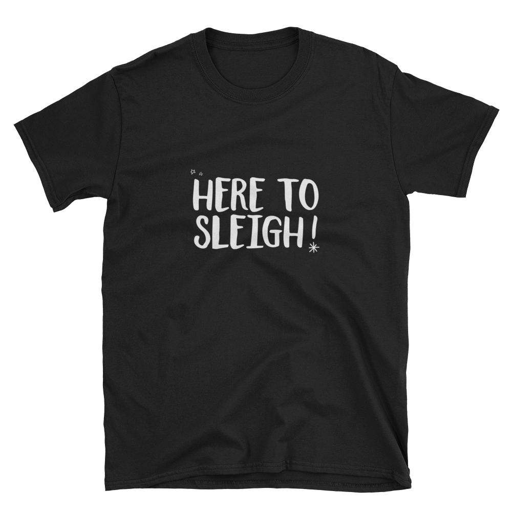 Here to Sleigh! Holiday Tee