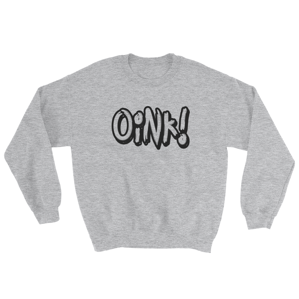 Sex Positive Gay Apparel, Sweatshirt with the word Oink on the front